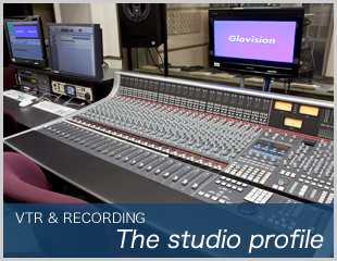 VTR & RECORDING Profile of our studios